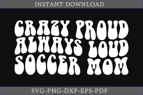 Crazy Proud Always Loud Soccer Mom Retro Graphics & T-Shirt