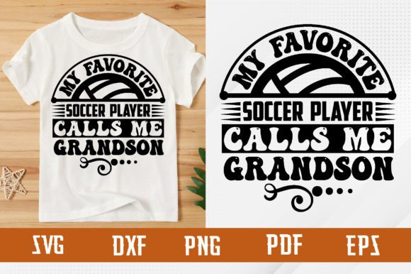 Favorite Soccer Player Calls Me Grandson Graphics for T-Shirt Designs
