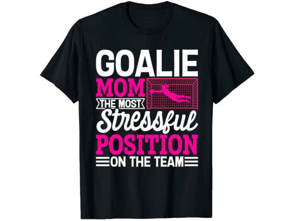Goalie Mom Soccer T-Shirt: Graphics & T-Shirt Designs