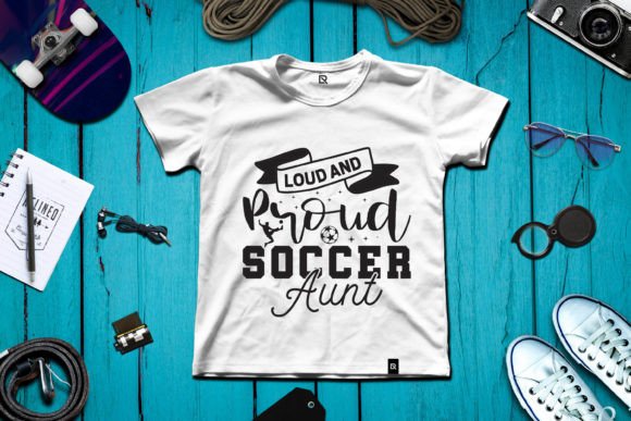 Loud and Proud Soccer Aunt: Graphics & T-Shirt Designs Reviewed