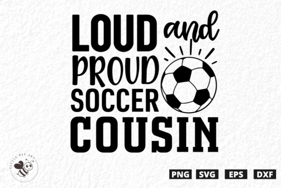 Loud and Proud Soccer Cousin SVG: Graphics & T-Shirt Designs Review