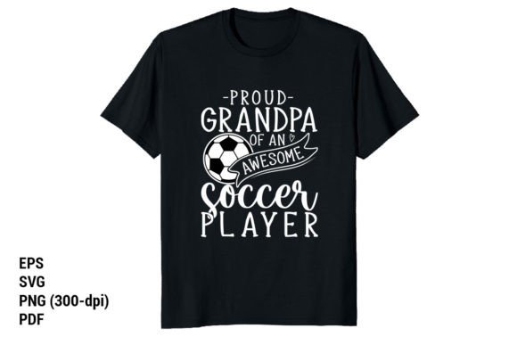 Proud Grandpa of an Awesome Soccer Playe Graphics for T-Shirt Designs