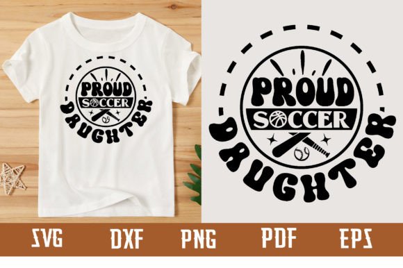 Proud Soccer Daughter Svg Design: Graphics & T-Shirt Review