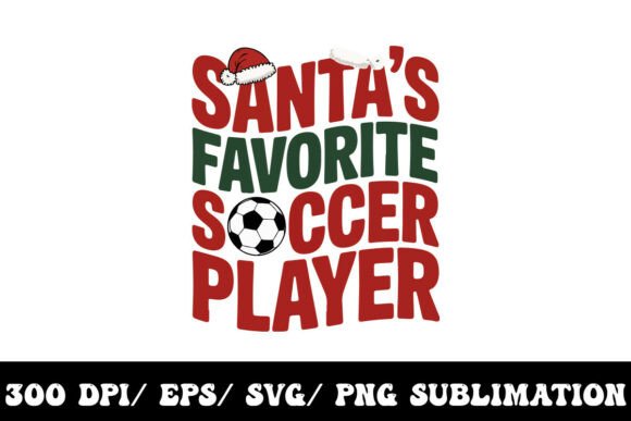 Santa s Favorite Soccer Player: T-Shirt Designs & Graphics