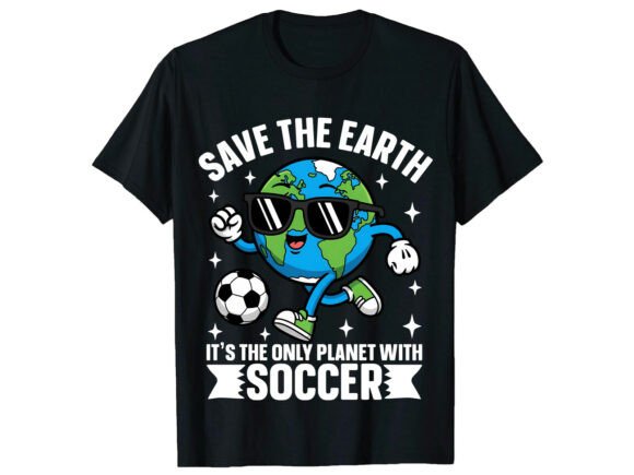 Save the Soccer Fun Earth Day T-Shirt Graphics & Designs