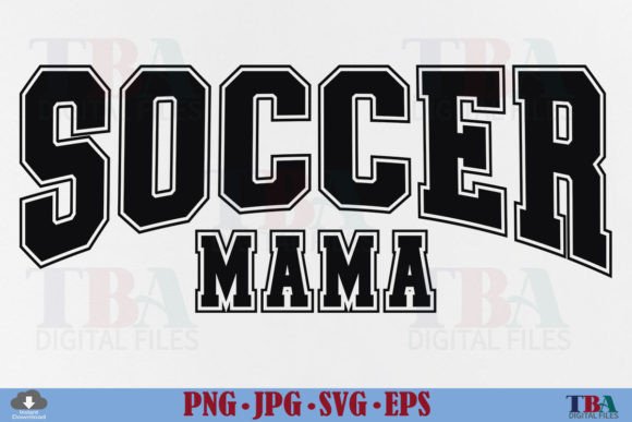 Soccer Mama SVG & Sports Mom Gift PNG Graphics for T-Shirt Designs